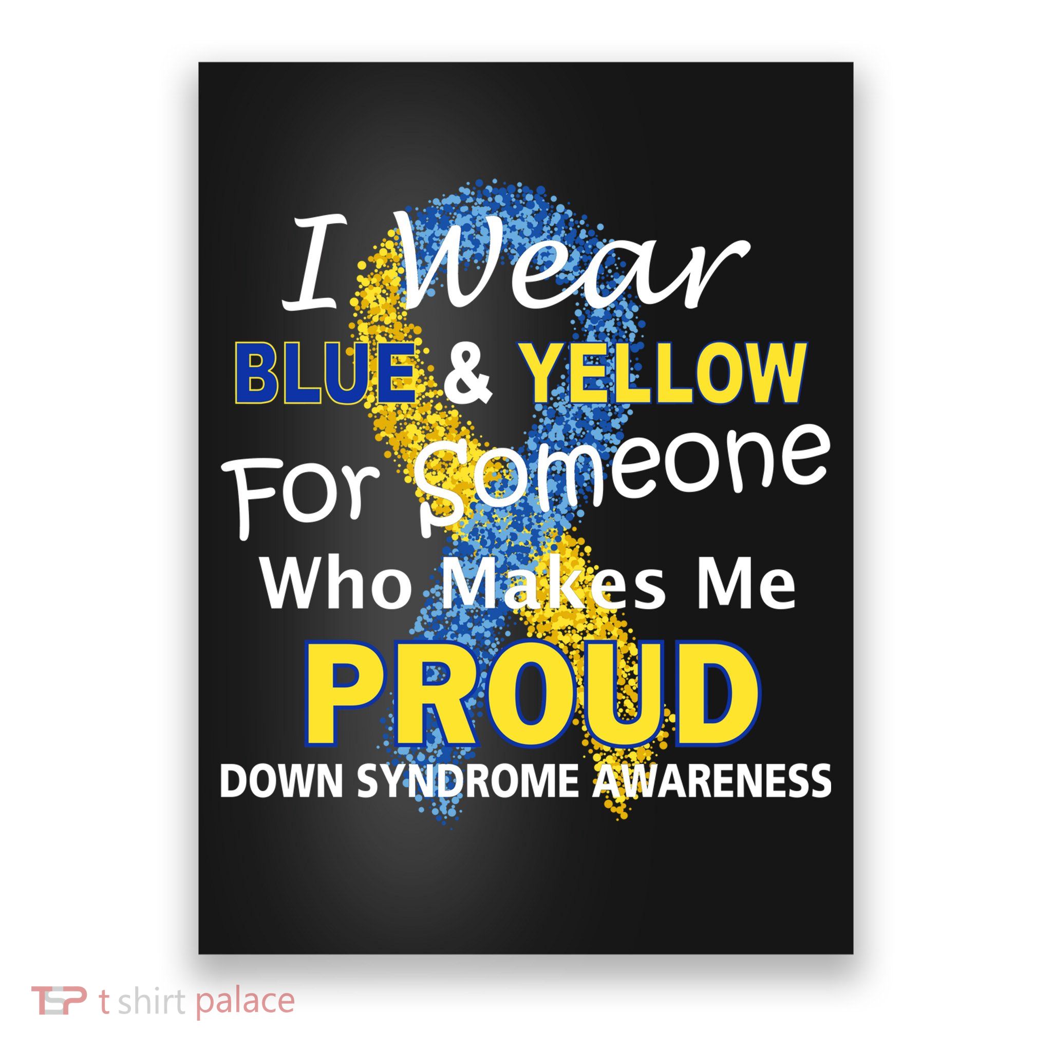 Down Syndrome Awareness Makes Me Proud Poster
