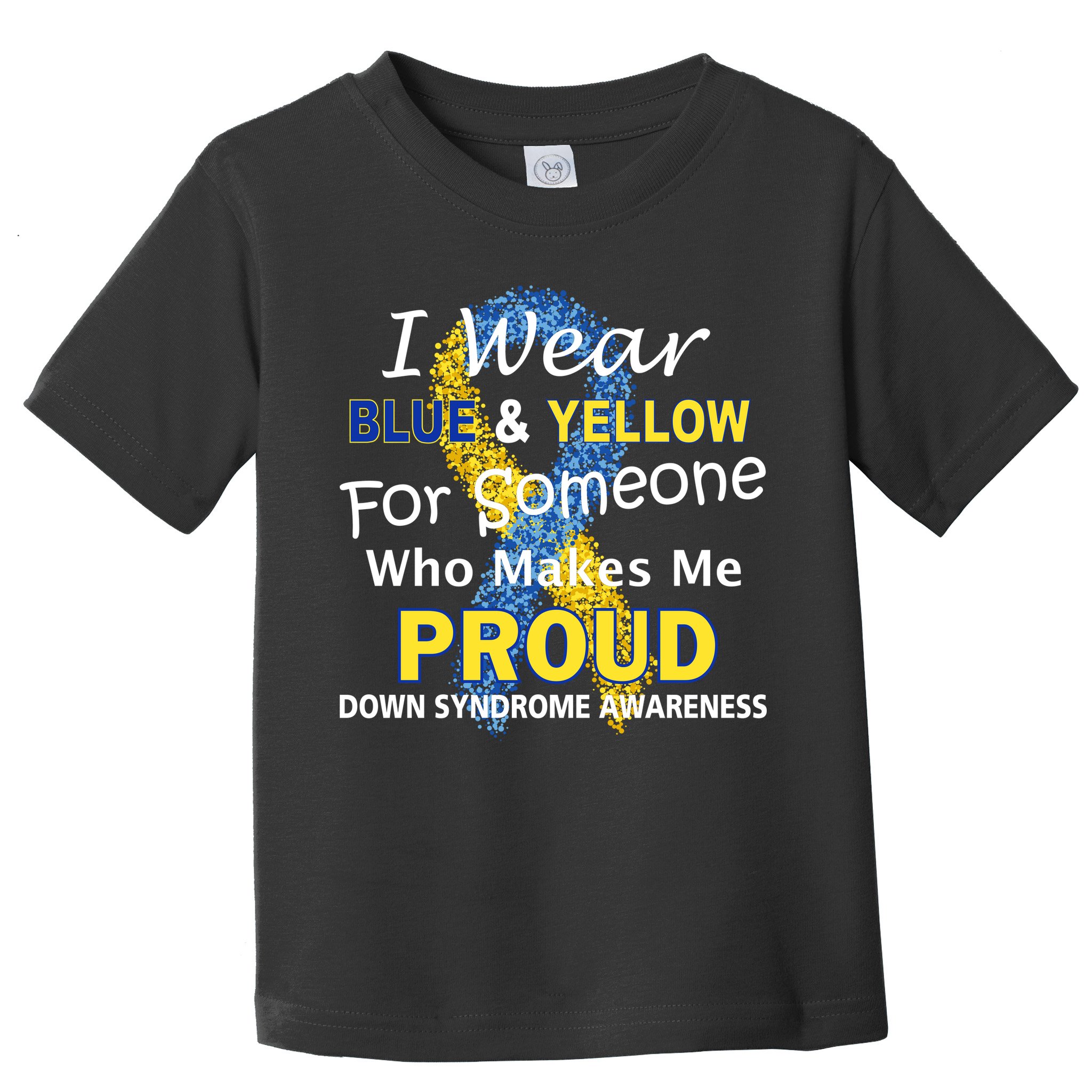 Down Syndrome Awareness Makes Me Proud Toddler T-Shirt