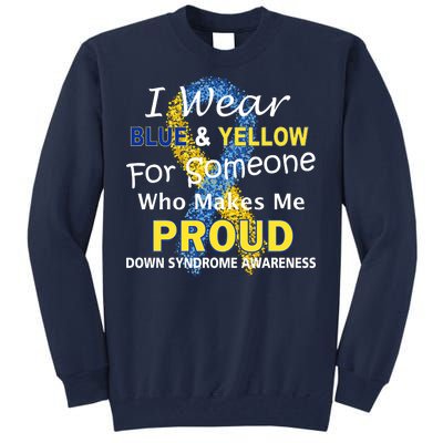 Down Syndrome Awareness Makes Me Proud Tall Sweatshirt