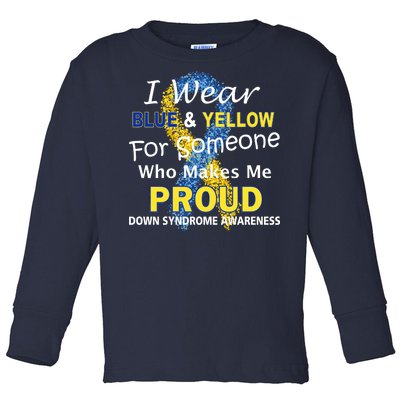 Down Syndrome Awareness Makes Me Proud Toddler Long Sleeve Shirt