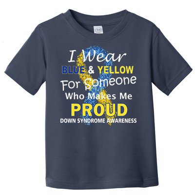 Down Syndrome Awareness Makes Me Proud Toddler T-Shirt