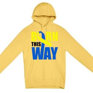 Down Syndrome Born This Way Ribbon Premium Pullover Hoodie