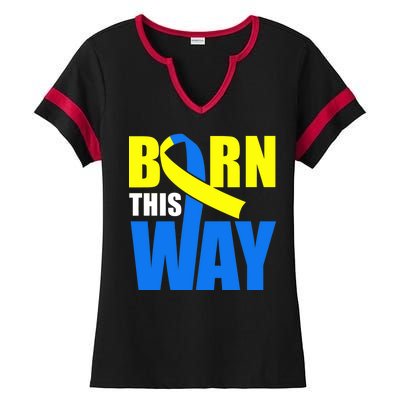 Down Syndrome Born This Way Ribbon Ladies Halftime Notch Neck Tee