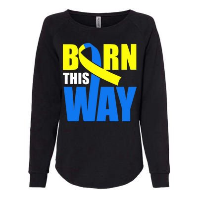 Down Syndrome Born This Way Ribbon Womens California Wash Sweatshirt