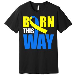 Down Syndrome Born This Way Ribbon Premium T-Shirt