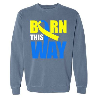 Down Syndrome Born This Way Ribbon Garment-Dyed Sweatshirt