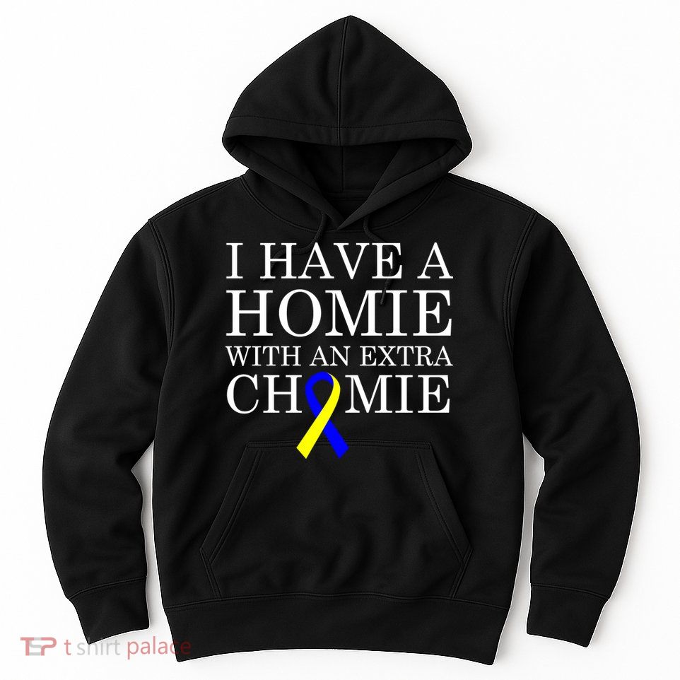 Down Syndrome Homie With An Extra Chomie Hoodie