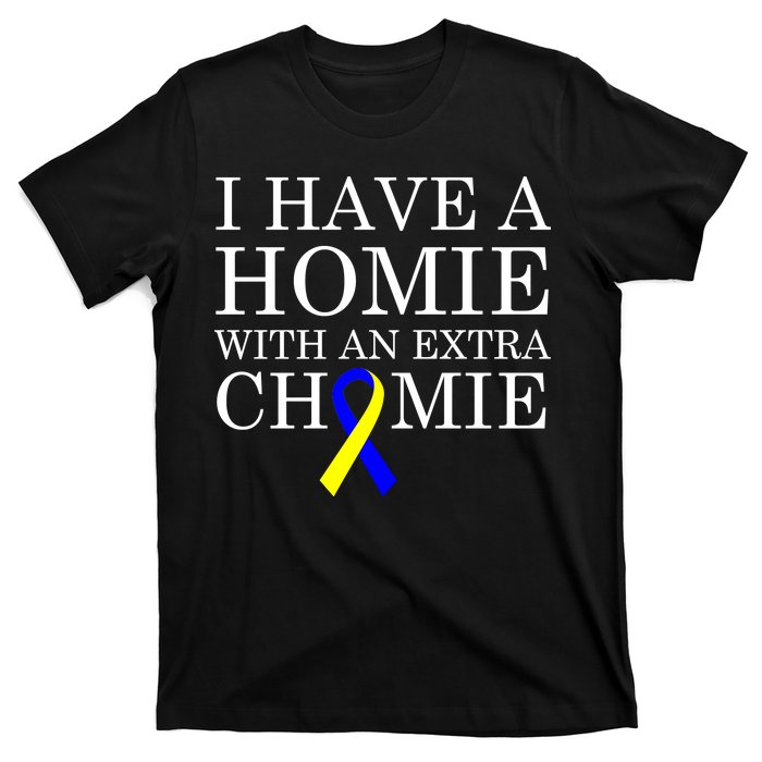 Down Syndrome Homie With An Extra Chomie T-Shirt