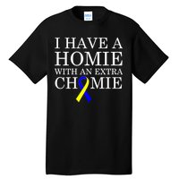 Down Syndrome Homie With An Extra Chomie Tall T-Shirt