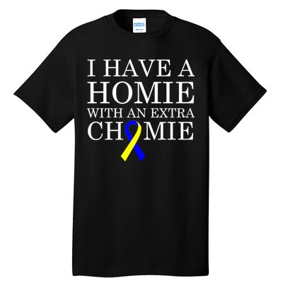 Down Syndrome Homie With An Extra Chomie Tall T-Shirt