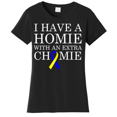 Down Syndrome Homie With An Extra Chomie Women's T-Shirt