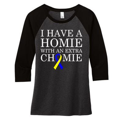 Down Syndrome Homie With An Extra Chomie Women's Tri-Blend 3/4-Sleeve Raglan Shirt