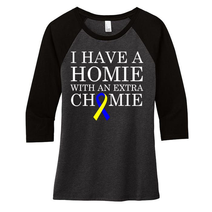 Down Syndrome Homie With An Extra Chomie Women's Tri-Blend 3/4-Sleeve Raglan Shirt