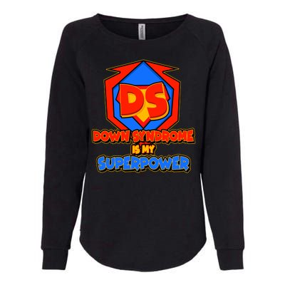 Down Syndrome Is My Superpower Awareness Womens California Wash Sweatshirt