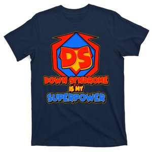 Down Syndrome Is My Superpower Awareness T-Shirt