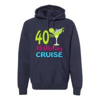 Drinking Party 40th Birthday Cruise Vacation Squad Cruising Premium Hoodie