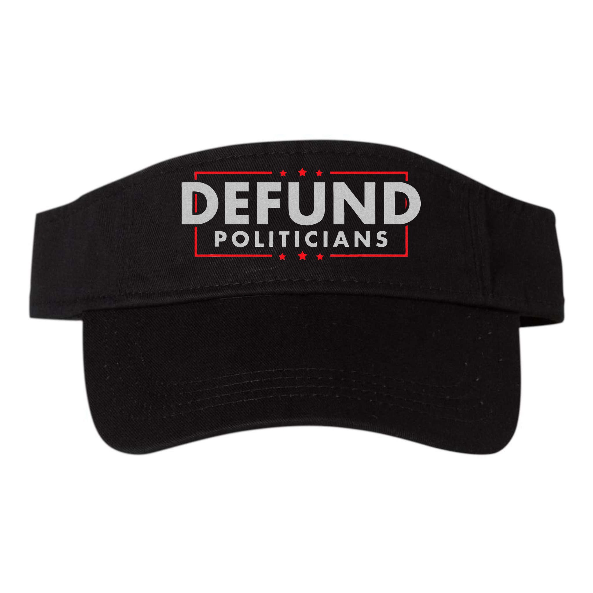 Defund Politicians Anti Government Political Visor