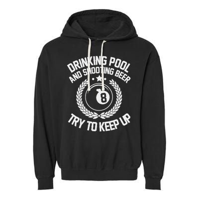 Drinking Pool And Shooting Beer Funny Billiards Gift Present Garment-Dyed Fleece Hoodie