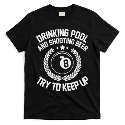 Drinking Pool And Shooting Beer Funny Billiards Gift Present T-Shirt