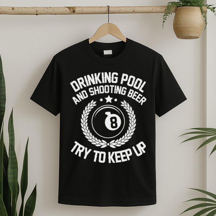 Drinking Pool And Shooting Beer Funny Billiards Gift Present T-Shirt