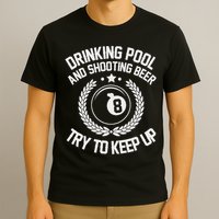 Drinking Pool And Shooting Beer Funny Billiards Gift Present T-Shirt