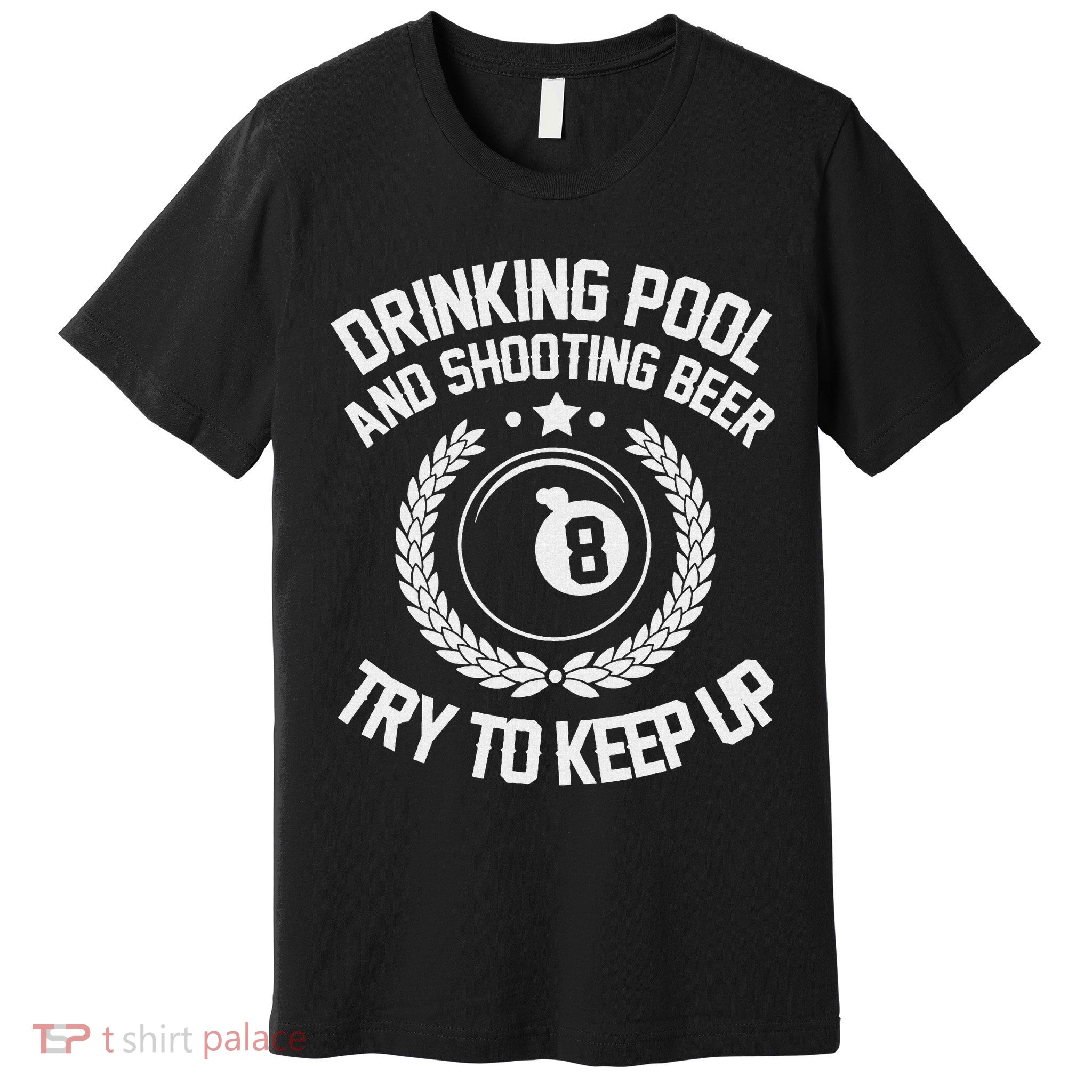 Drinking Pool And Shooting Beer Funny Billiards Gift Present Premium T-Shirt