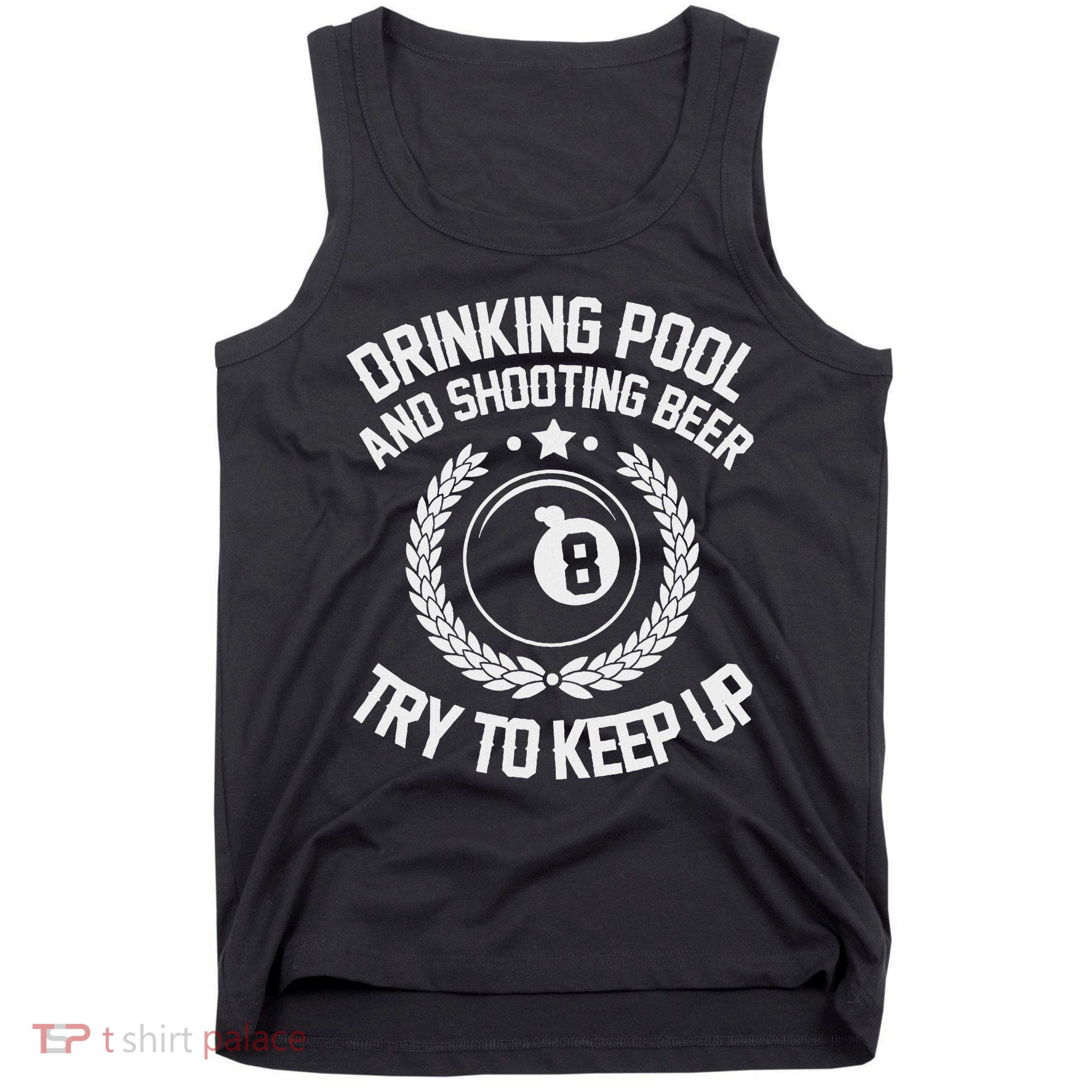 Drinking Pool And Shooting Beer Funny Billiards Gift Present Tank Top