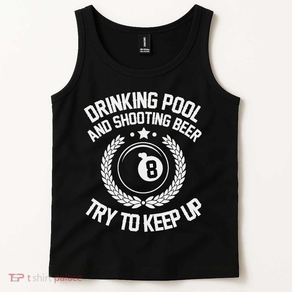 Drinking Pool And Shooting Beer Funny Billiards Gift Present Tank Top