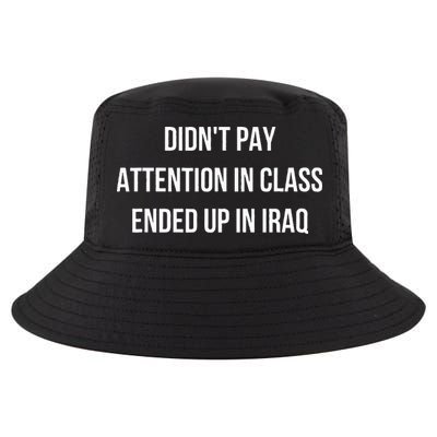 Didnt Pay Attention In Class Ended Up In Iraq Cool Comfort Performance Bucket Hat