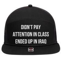 Didnt Pay Attention In Class Ended Up In Iraq 7 Panel Mesh Trucker Snapback Hat
