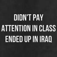 Didnt Pay Attention In Class Ended Up In Iraq 7 Panel Mesh Trucker Snapback Hat