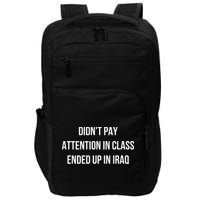 Didnt Pay Attention In Class Ended Up In Iraq Impact Tech Backpack