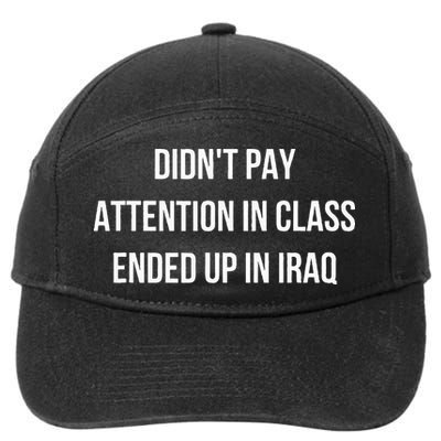 Didnt Pay Attention In Class Ended Up In Iraq 7-Panel Snapback Hat