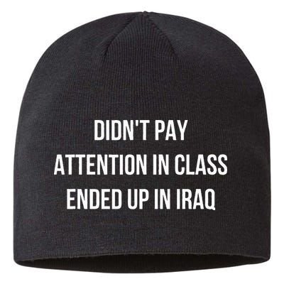 Didnt Pay Attention In Class Ended Up In Iraq Sustainable Beanie