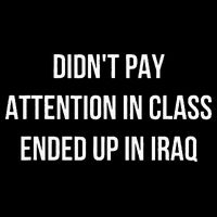 Didnt Pay Attention In Class Ended Up In Iraq 16 in Basic Backpack