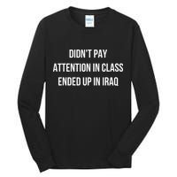 Didnt Pay Attention In Class Ended Up In Iraq Tall Long Sleeve T-Shirt
