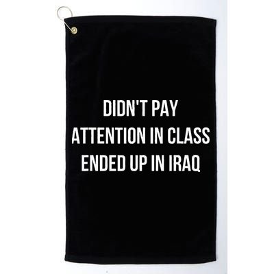 Didnt Pay Attention In Class Ended Up In Iraq Golf Towel