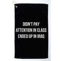 Didnt Pay Attention In Class Ended Up In Iraq Golf Towel