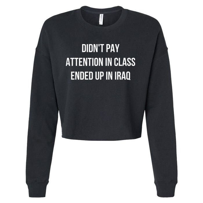 Didnt Pay Attention In Class Ended Up In Iraq Cropped Pullover Crew