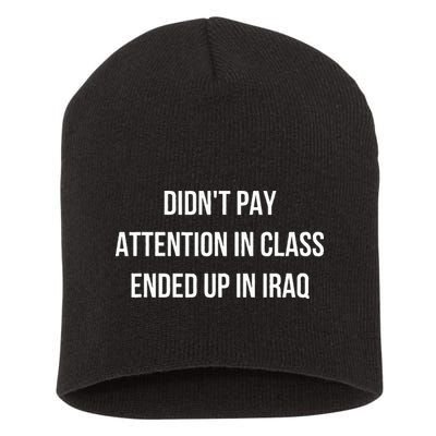 Didnt Pay Attention In Class Ended Up In Iraq Short Acrylic Beanie