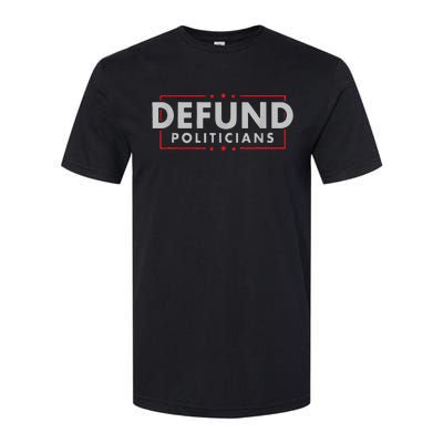 Defund Politicians AntiGovernment Political Softstyle® CVC T-Shirt