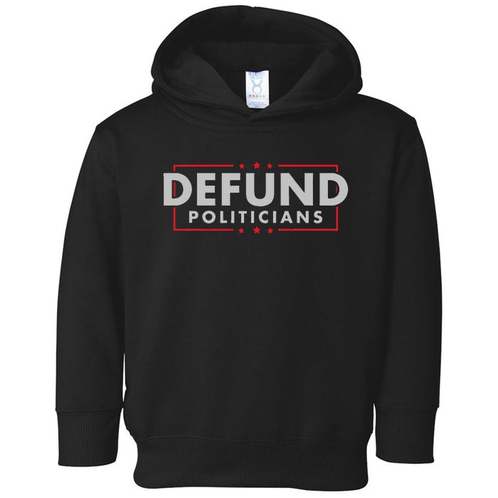 Defund Politicians Anti Government Political Toddler Hoodie