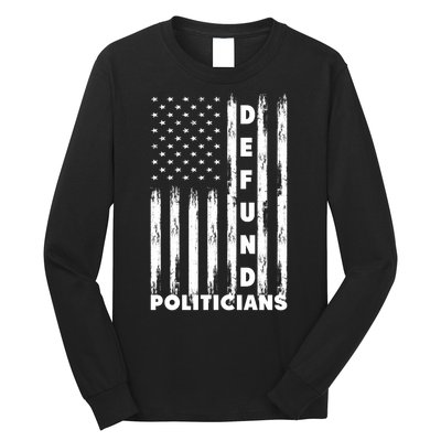 Defund Politicians America Flag Anti Government Long Sleeve Shirt