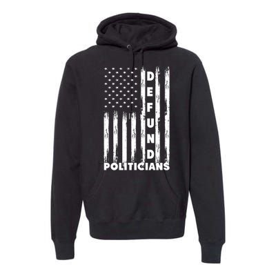 Defund Politicians America Flag Anti Government Premium Hoodie