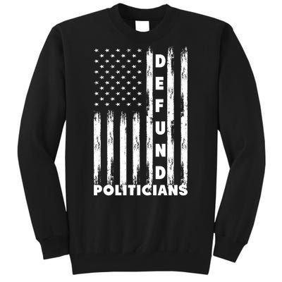 Defund Politicians America Flag Anti Government Tall Sweatshirt