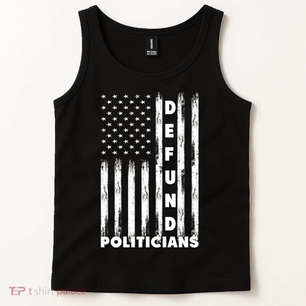 Defund Politicians America Flag Anti Government Tank Top