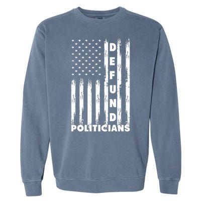 Defund Politicians America Flag Anti Government Garment-Dyed Sweatshirt