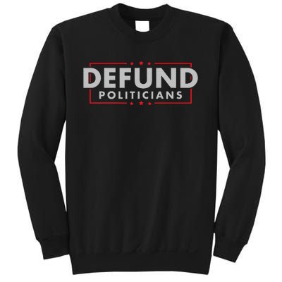 Defund Politicians Anti Government Political Sweatshirt