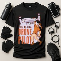 Drone Pilot And Quadrocopter Pilots Drones Trust Me Gift Cooling Performance Crew T-Shirt