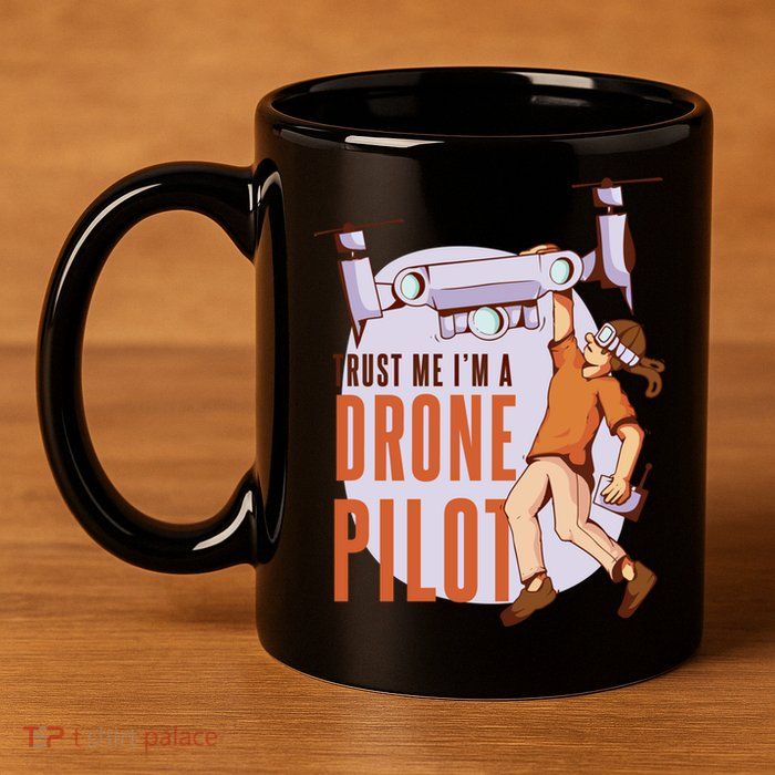 Drone Pilot And Quadrocopter Pilots Drones Trust Me Gift 11oz C Handle Ceramic Mug